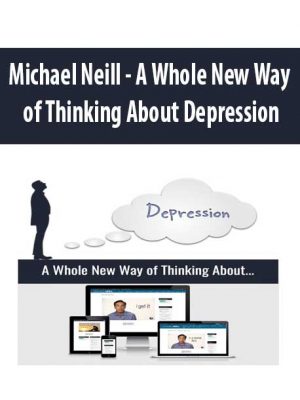 Michael Neill – A Whole New Way of Thinking About Depression