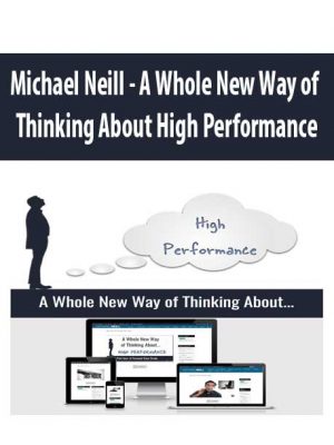 Michael Neill – A Whole New Way of Thinking About High Performance