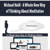 Michael Neill – A Whole New Way of Thinking About Meditation