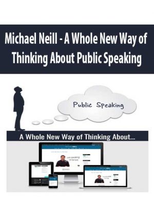 Michael Neill – A Whole New Way of Thinking About Public Speaking