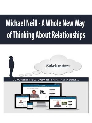 Michael Neill – A Whole New Way of Thinking About Relationships