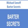 michael senoff barter secrets