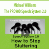 Michael Williams – The PRO90D Speech System 2.0
