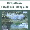 Michael Yapko – Focusing on Feeling Good