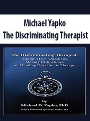 Michael Yapko – The Discriminating Therapist