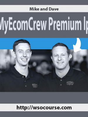 Mike and Dave – MyEcomCrew Premium lp