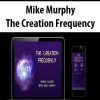 Mike Murphy – The Creation Frequency