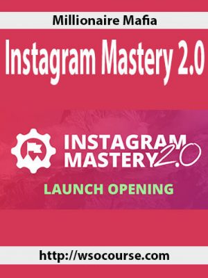 Millionaire Mafia – Instagram Mastery 2.0