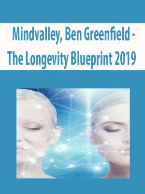 Mindvalley, Ben Greenfield – The Longevity Blueprint 2019