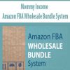 Mommy Income – Amazon FBA Wholesale Bundle System