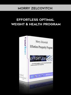 Morry Zelcovitch – Effortless Optimal Weight and Health Program