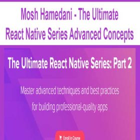 Mosh Hamedani - The Ultimate React Native Series Advanced Concepts