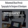 Muhammad Ahsan Pervaiz – Typography for Designers & Developers