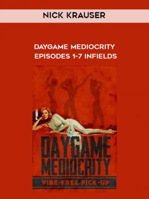 Nick Krauser – Daygame Mediocrity – Episodes 1-7 Infields