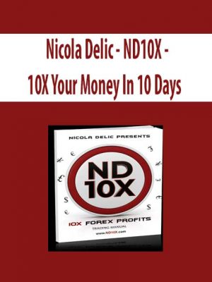 Nicola Delic – ND10X – 10X Your Money In 10 Days