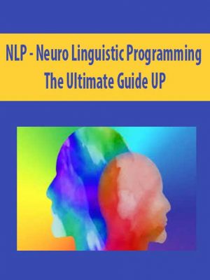 NLP – Neuro Linguistic Programming – The Ultimate Guide UP