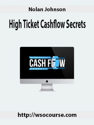 Nolan Johnson – High Ticket Cashflow Secrets