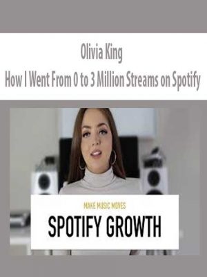 Olivia King – How I Went From 0 to 3 Million Streams on Spotify