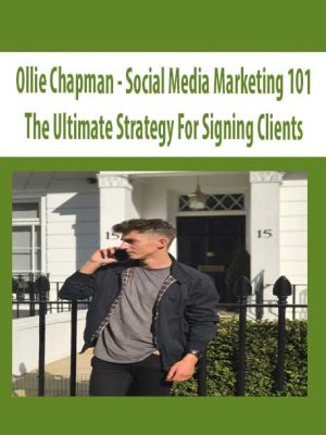 Ollie Chapman – Social Media Marketing 101 – The Ultimate Strategy For Signing Clients