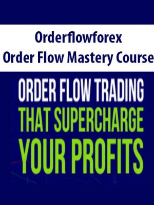 Orderflowforex – Order Flow Mastery Course