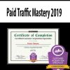 Paid Traffic Mastery 2019