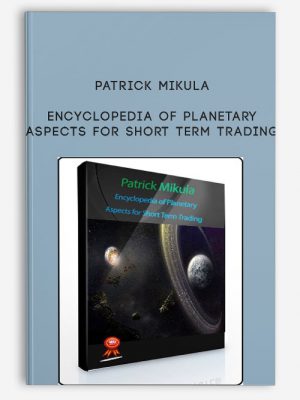 Patrick Mikula – Encyclopedia of Planetary Aspects for Short Term TradingPatrick Mikula – Encyclopedia of Planetary Aspects for Short Term Trading