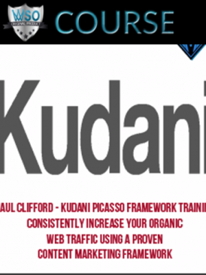 Paul Clifford – Kudani PICASSO Framework Training – Consistently Increase Your Organic Web Traffic Using A Proven Content Marketing Framework