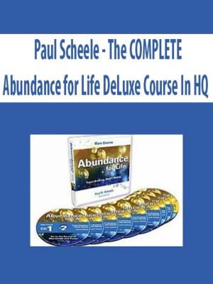 Paul Scheele – The COMPLETE Abundance for Life DeLuxe Course In HQ
