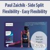 Paul Zaichik – Side Split Flexibility – Easy Flexibility