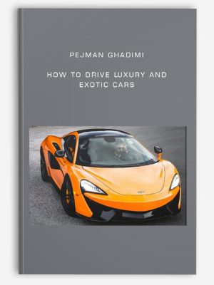 Pejman Ghadimi – How to Drive Luxury and Exotic Cars