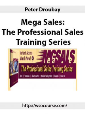 Peter Droubay- Mega Sales: The Professional Sales Training Series