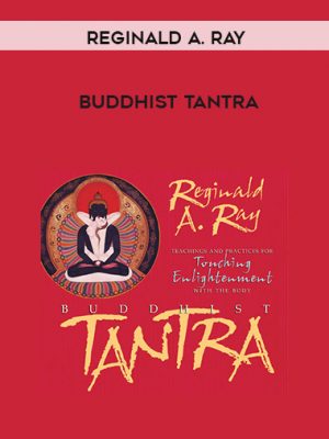 Reginald A. Ray – BUDDHIST TANTRA