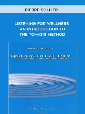 Pierre Sollier – Listening for Wellness – An Introduction to the Tomatis Method