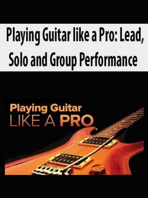 Playing Guitar like a Pro: Lead; Solo and Group Performance