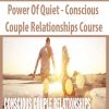 Power Of Quiet – Conscious Couple Relationships Course