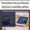 Practical Hacks to the Law of Attraction Using Science, Social Media, and Music