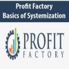 Profit Factory – Basics of Systemization