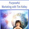 purposeful marketing with tim kelley