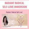 RADIANT RADICAL SELF-LOVE IMMERSION