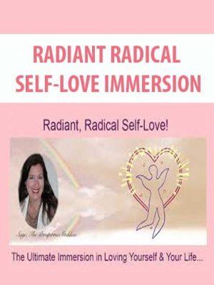 RADIANT RADICAL SELF-LOVE IMMERSION