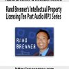 Rand Brenner & Michael Senoff – Intellectual Property Licensing Ten Part Audio MP3 Series