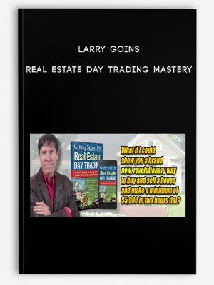 Larry Goins – Real Estate Day Trading Mastery