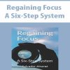 Regaining Focus – A Six-Step System