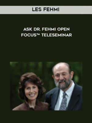 Les Fehmi – Ask Dr. Fehmi Open Focus TeleSeminar