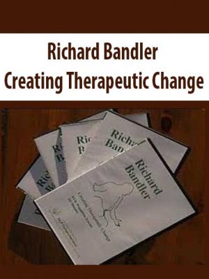 Creating Therapeutic Change – Richard Bandler