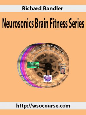 Richard Bandler – Neurosonics Brain Fitness Series