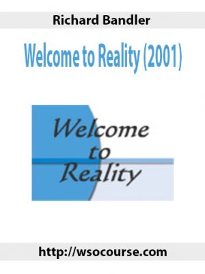 Richard Bandler – Welcome to Reality (2001)