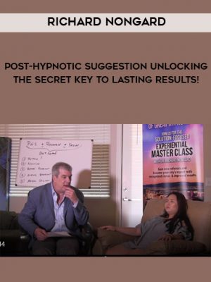 Richard Nongard – Post-Hypnotic Suggestion Unlocking the Secret Key to Lasting Results!