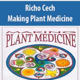 Richo Cech - Making Plant Medicine
