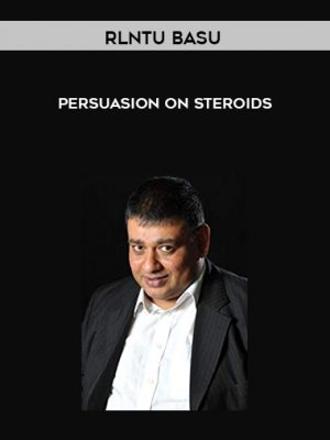 Rlntu Basu – Persuasion on Steroids